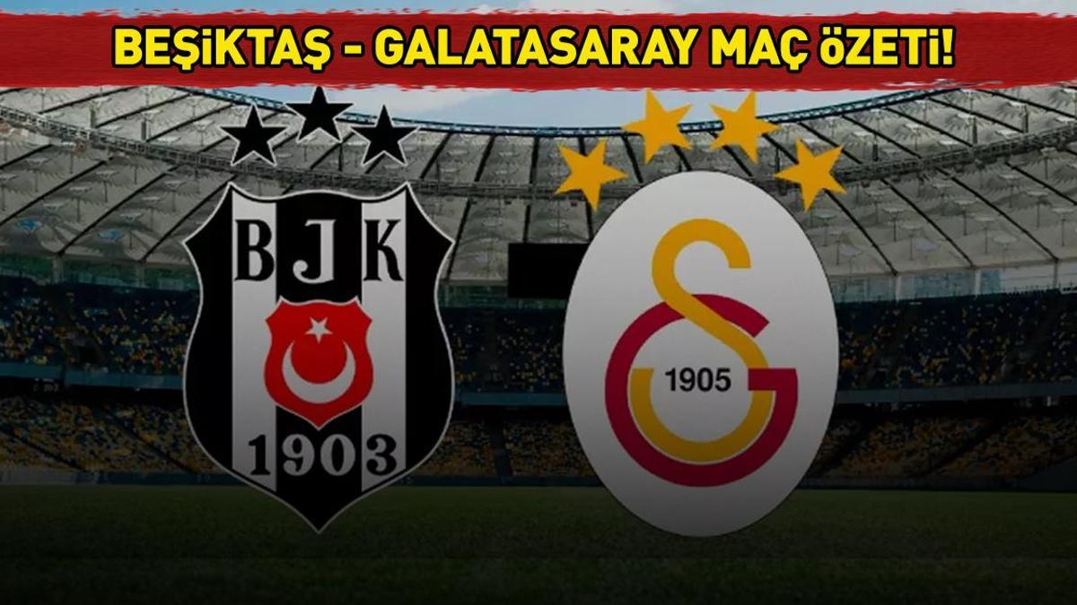 Beşiktaş 2-1 Galatasaray (MAÇ SONUCU-ÖZET) | DERBİDE KAZANAN BEŞİKTAŞ